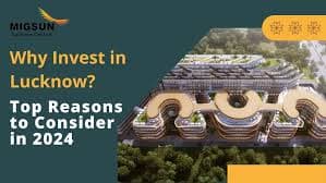 Why Invest in Lucknow? Top Reasons to Consider in 2024