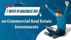 7 Ways to Maximize ROI on Commercial Real Estate Investments