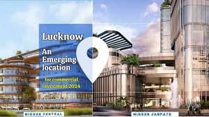 Lucknow: An Emerging Location for Commercial Investment 2024