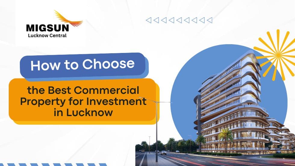 Blogs How to Choose the Right Commercial Property in Lucknow