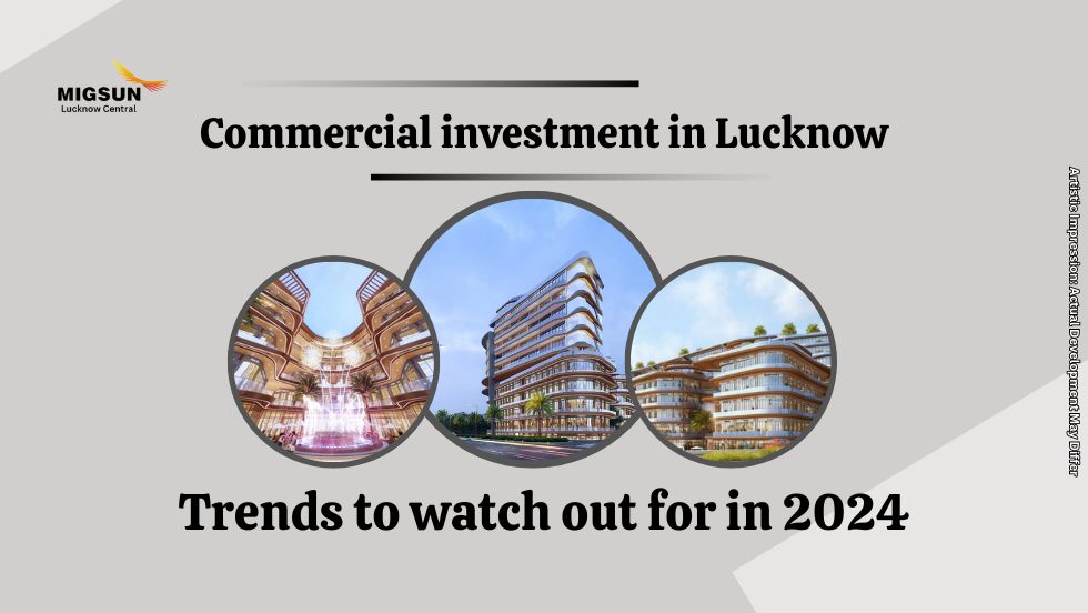 Commercial investment in Lucknow Trends to watch out for in 2024