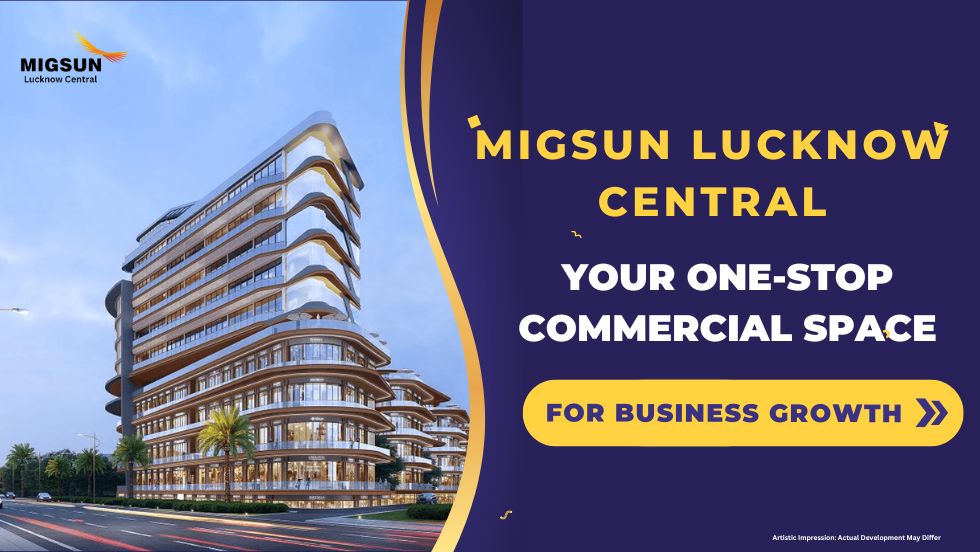 Migsun Lucknow Central - Your One-Stop Commercial Space for Business Growth