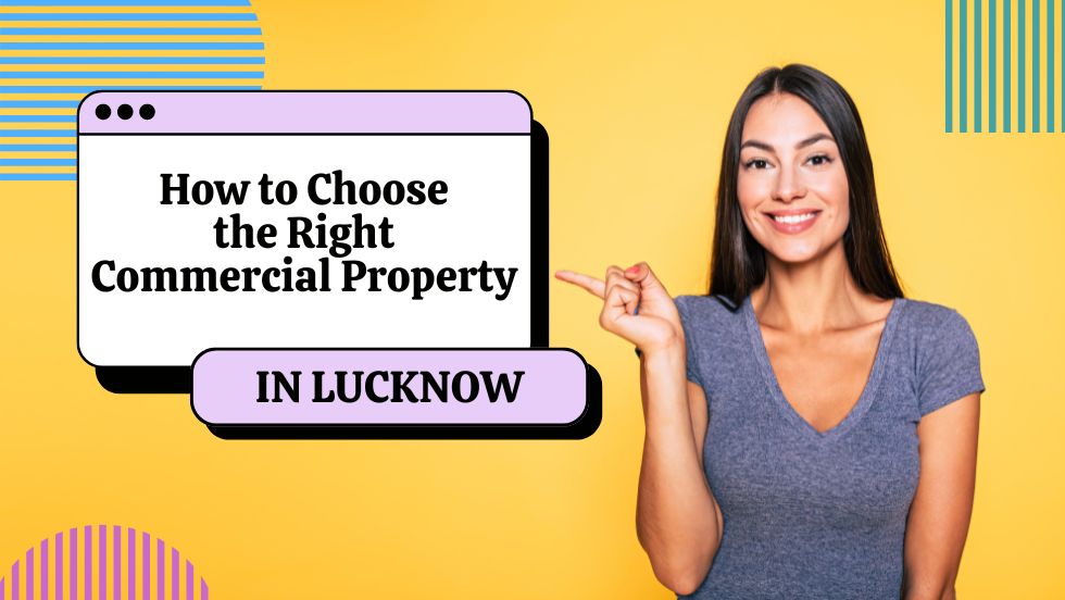 How to Choose the Right Commercial Property in Lucknow
