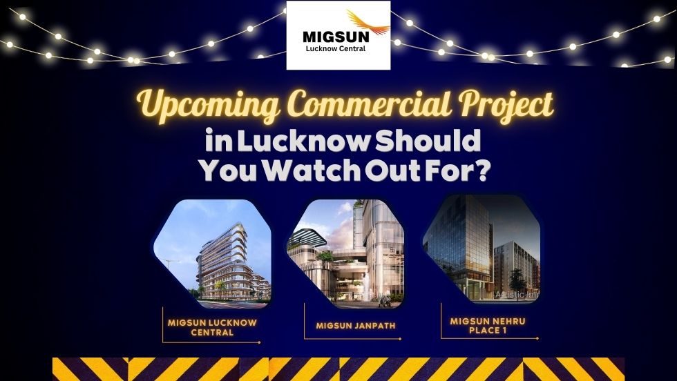 Which Upcoming Commercial Project in Lucknow Should You Watch Out For?